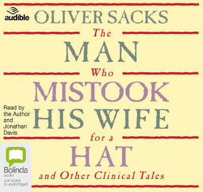 Man Who Mistook His Wife for a Hat: and Other Clinical Tales Unabridged edition