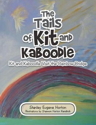 Tails of Kit and Kaboodle: Kit and Kaboodle Visit the Rainbow Bridge