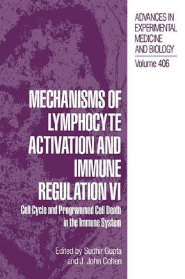 Mechanisms of Lymphocyte Activation and Immune Regulation VI: Cell Cycle and Programmed Cell Death in the Immune System Softcover reprint of the original 1st ed. 1996