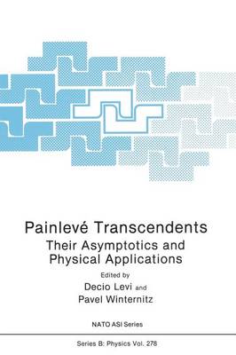 Painlevé Transcendents: Their Asymptotics and Physical Applications Softcover reprint of the original 1st ed. 1992