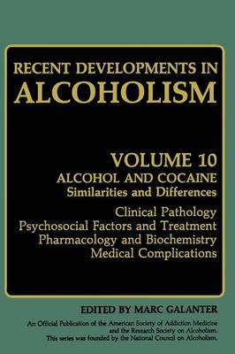 Recent Developments in Alcoholism: Alcohol and Cocaine Similarities and Differences Clinical Pathology  Psychosocial Factors and Treatment Pharmacology and Biochemistry Medical Complications Softcover reprint of the original 1st ed. 1992