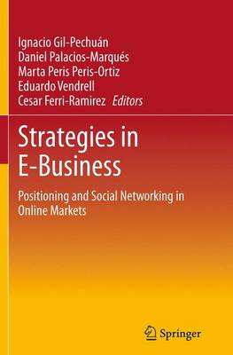 Strategies in E-Business: Positioning and Social Networking in Online Markets Softcover reprint of the original 1st ed. 2014