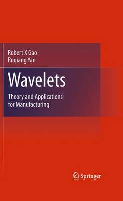 Wavelets: Theory and Applications for Manufacturing 2011 ed.