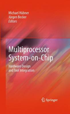 Multiprocessor System-on-Chip: Hardware Design and Tool Integration 2011 ed.