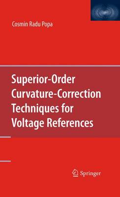 Superior-Order Curvature-Correction Techniques for Voltage References 2009 ed.