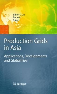 Production Grids in Asia: Applications, Developments and Global Ties 2010 ed.