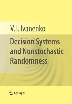 Decision Systems and Nonstochastic Randomness 2010 ed.