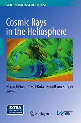 Cosmic Rays in the Heliosphere: Temporal and Spatial Variations Softcover reprint of the original 1st ed. 2014