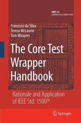 Core Test Wrapper Handbook: Rationale and Application of IEEE Std. 1500 2006 ed.