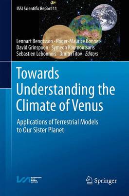 Towards Understanding the Climate of Venus: Applications of Terrestrial Models to Our Sister Planet 2013 ed.