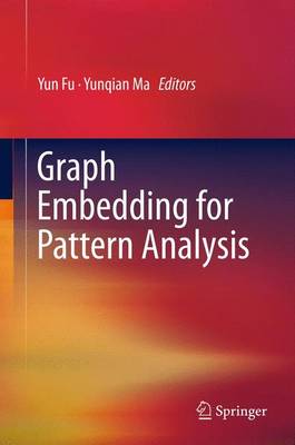 Graph Embedding for Pattern Analysis 2013 ed.