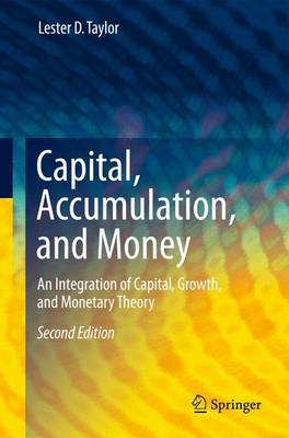 Capital, Accumulation, and Money: An Integration of Capital, Growth, and Monetary Theory 2nd ed. 2010