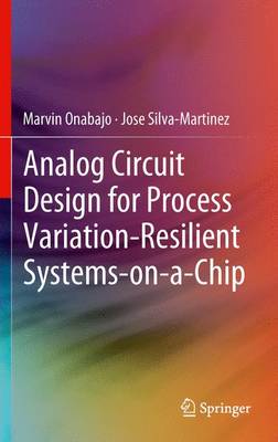 Analog Circuit Design for Process Variation-Resilient Systems-on-a-Chip 2012 ed.