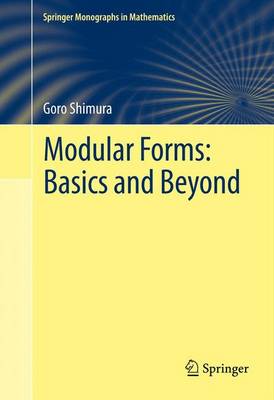 Modular Forms: Basics and Beyond 2012 ed.