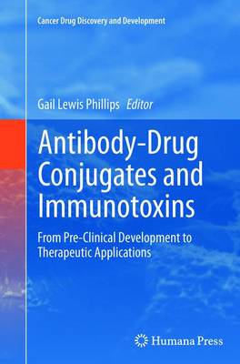 Antibody-Drug Conjugates and Immunotoxins: From Pre-Clinical Development to Therapeutic Applications 2013 ed.