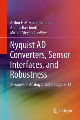 Nyquist AD Converters, Sensor Interfaces, and Robustness: Advances in Analog Circuit Design, 2012 2013 ed.