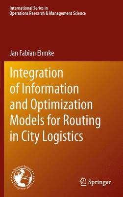Integration of Information and Optimization Models for Routing in City  Logistics 2012 ed.