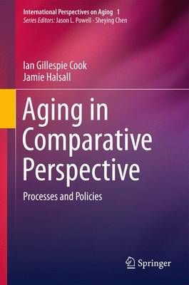 Aging in Comparative Perspective: Processes and Policies 2012 ed.