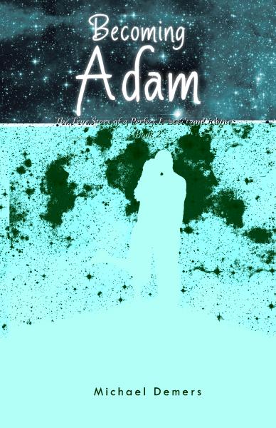 Becoming Adam: The True Story of a Perfect Love Gone Right Book 2