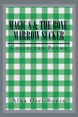 Magic 8 & the Bone Marrow Sucker: Collected Poems