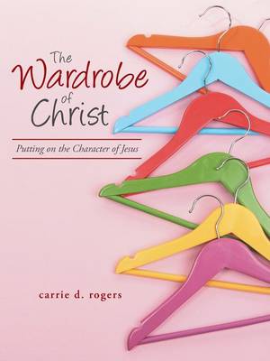 Wardrobe of Christ: Putting on the Character of Jesus