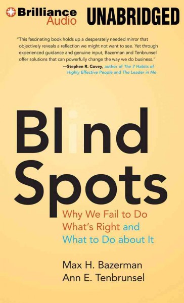 Blind Spots: Why We Fail to Do What's Right and What to Do About it