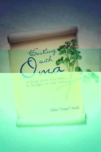Cooking with Oma: A Link with the Past, a Bridge to the Future