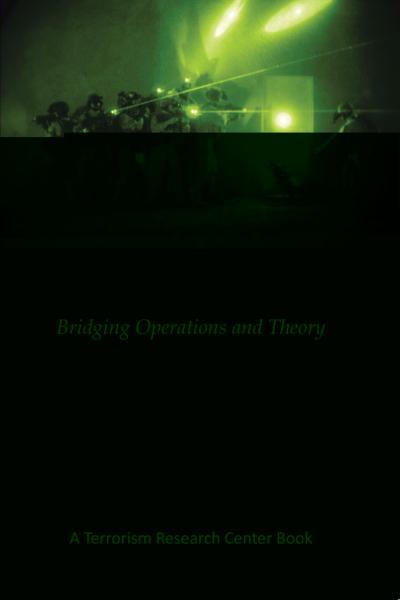 Counterterrorism: Bridging Operations and Theory: A Terrorism Research Center Book