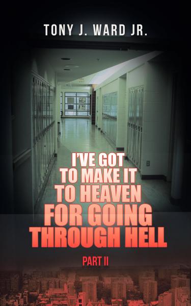 I'Ve Got to Make It to Heaven for Going Through Hell: Part Ii