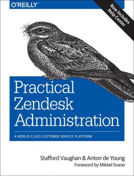 Practical Zendesk Administration: A World-Class Customer Service Platform