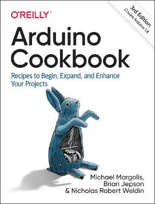 Arduino Cookbook: Recipes to Begin, Expand, and Enhance Your Projects 3rd New edition