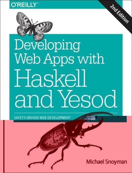 Developing Web Apps with Haskell and Yesod: Safety-Driven Web Development