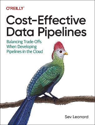 Cost-Effective Data Pipelines: Balancing Trade-Offs When Developing Pipelines in the Cloud