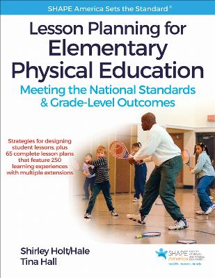 Lesson Planning for Elementary Physical Education: Meeting the National Standards & Grade-Level Outcomes New edition