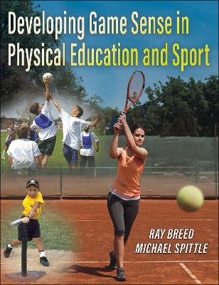 Developing Game Sense in Physical Education and Sport New edition