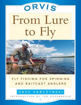 Orvis From Lure to Fly: Fly Fishing for Spinning and Baitcast Anglers