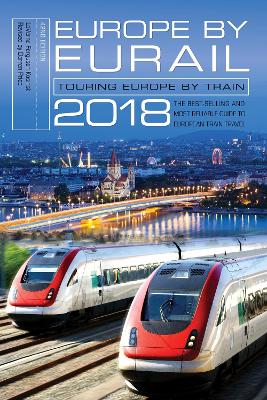 Europe by Eurail 2018: Touring Europe by Train Forty-second Edition