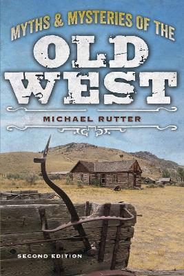 Myths and Mysteries of the Old West 2nd Revised edition