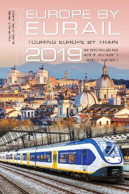 Europe by Eurail 2019: Touring Europe by Train Forty-third Edition