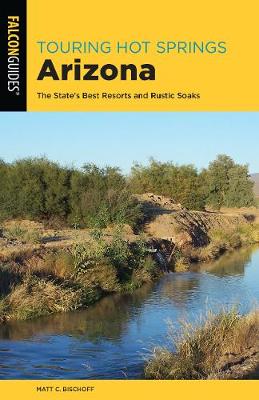 Touring Hot Springs Arizona: The State's Best Resorts and Rustic Soaks