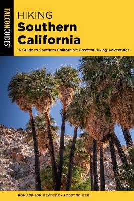 Hiking Southern California: A Guide to Southern California's Greatest Hiking Adventures Second Edition