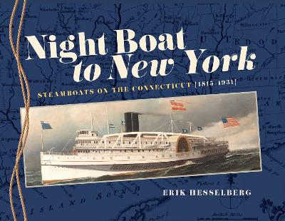 Night Boat to New York: Steamboats on the Connecticut, 18151931