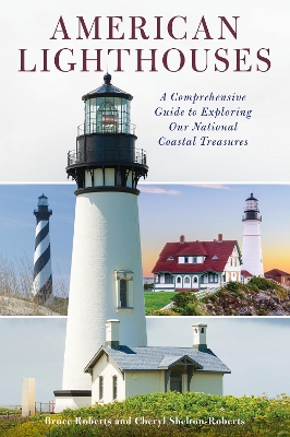 American Lighthouses: A Comprehensive Guide To Exploring Our National Coastal Treasures Fourth Edition