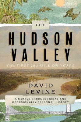 Hudson Valley: The First 250 Million Years: A Mostly Chronological and Occasionally Personal History