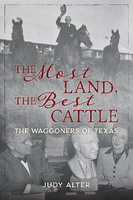 Most Land, the Best Cattle: The Waggoners of Texas