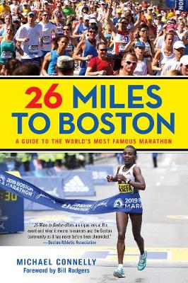 26 Miles to Boston: A Guide to the World's Most Famous Marathon