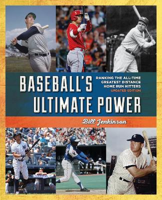 Baseball's Ultimate Power: Ranking the All-Time Greatest Distance Home Run Hitters Updated Edition