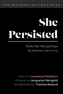 She Persisted: Thirty Ten-Minute Plays by Women over Forty