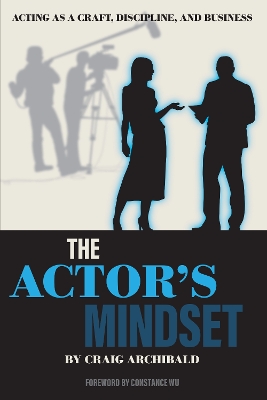 Actor's Mindset: Acting as a Craft, Discipline and Business