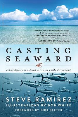 Casting Seaward: Fishing Adventures in Search of America's Saltwater Gamefish